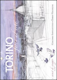 Libro Torino. Carnet di viaggio di Giacomo Soffiantino; Dario Voltolini - ean 9788860402103 - EDT