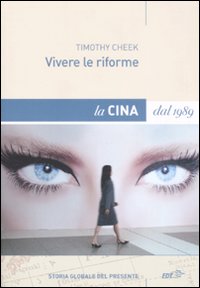 Libro Vivere le riforme. La Cina dal 1989 di Timothy Cheek - ean 9788860402318 - EDT