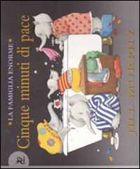 Libro Cinque minuti di pace. La famiglia Enorme di Jill Murphy - ean 9788860402370 - EDT-Giralangolo