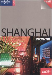 Libro Shanghai. Con cartina di Damian Harper - ean 9788860402820 - Lonely Planet Italia
