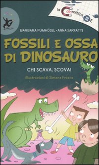 Libro Fossili e ossa di dinosauro. Chi scava