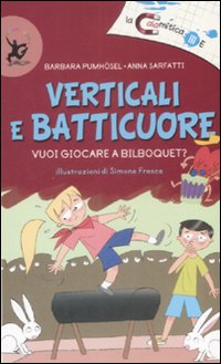 Libro Verticali e batticuore. Vuoi giocare a bilboquet? di Barbara Pumhösel; Anna Sarfatti - ean 9788860403339 - EDT-Giralangolo