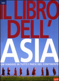 Libro libro dell'Asia. Un viaggio in tutti i paesi del continente di  - ean 9788860403346 - Lonely Planet Italia