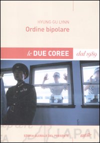 Libro Ordine bipolare. Le due Coree dal 1989 di Hyung Gu Lynn - ean 9788860403438 - EDT