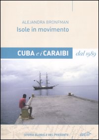 Libro Isole in movimento. Cuba e i Caraibi dal 1989 di Alejandra Bronfman - ean 9788860403469 - EDT