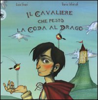 Libro cavaliere che pestò la coda al drago di Guia Risari; Ilaria Urbinati - ean 9788860403483 - EDT-Giralangolo