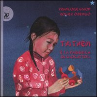 Libro Thi Thêm e la fabbrica di giocattoli di Françoise Guyon; Roger Orengo - ean 9788860403513 - EDT-Giralangolo