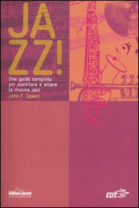 Libro Jazz! Una guida completa per ascoltare e amare la musica jazz di John F. Szwed - ean 9788860403650 - EDT