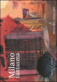Libro Milano fantasma di Michele Mari; Velasco Vitali - ean 9788860403698 - EDT