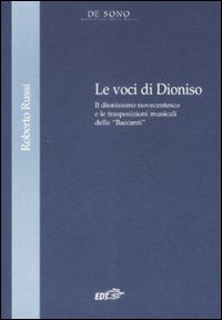 Libro voci di Dionisio. Il dionisismo novecentesco e le trasposizioni musicali delle «Baccanti» di Roberto Russi - ean 9788860403773 - EDT