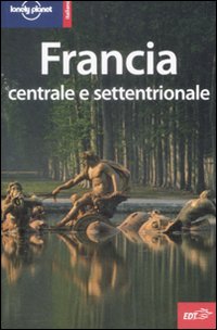 Libro Francia centrale e settentrionale di  - ean 9788860403889 - Lonely Planet Italia