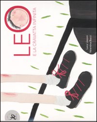 Libro Leo e la cravatta infinita di Luca Lissoni; Valentina Bucci - ean 9788860403933 - EDT-Giralangolo