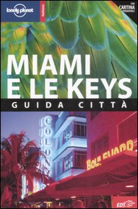 Libro Miami e le Keys. Con cartina di  - ean 9788860403988 - Lonely Planet Italia