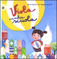 Libro Viola cambia scuola di Silvia Serelli; Allegra Agliardi - ean 9788860404527 - EDT-Giralangolo