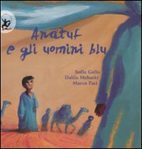Libro Anatuf e gli uomini blu di Sofia Gallo; Dalila Mebarki; Marco Paci - ean 9788860404541 - EDT-Giralangolo