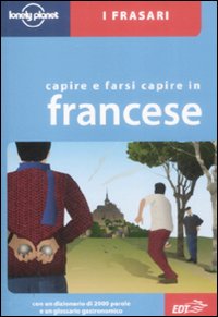 Libro Capire e farsi capire in francese di Michael Janes - ean 9788860404800 - Lonely Planet Italia