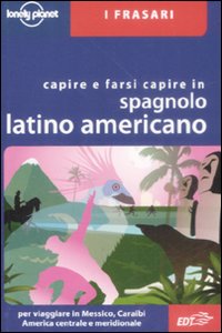 Libro Capire e farsi capire in spagnolo latino americano di Roberto Esposto - ean 9788860404916 - Lonely Planet Italia