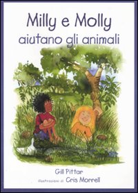 Libro Milly e Molly aiutano gli animali di Gill Pittar; Cris Morrell - ean 9788860405142 - EDT-Giralangolo