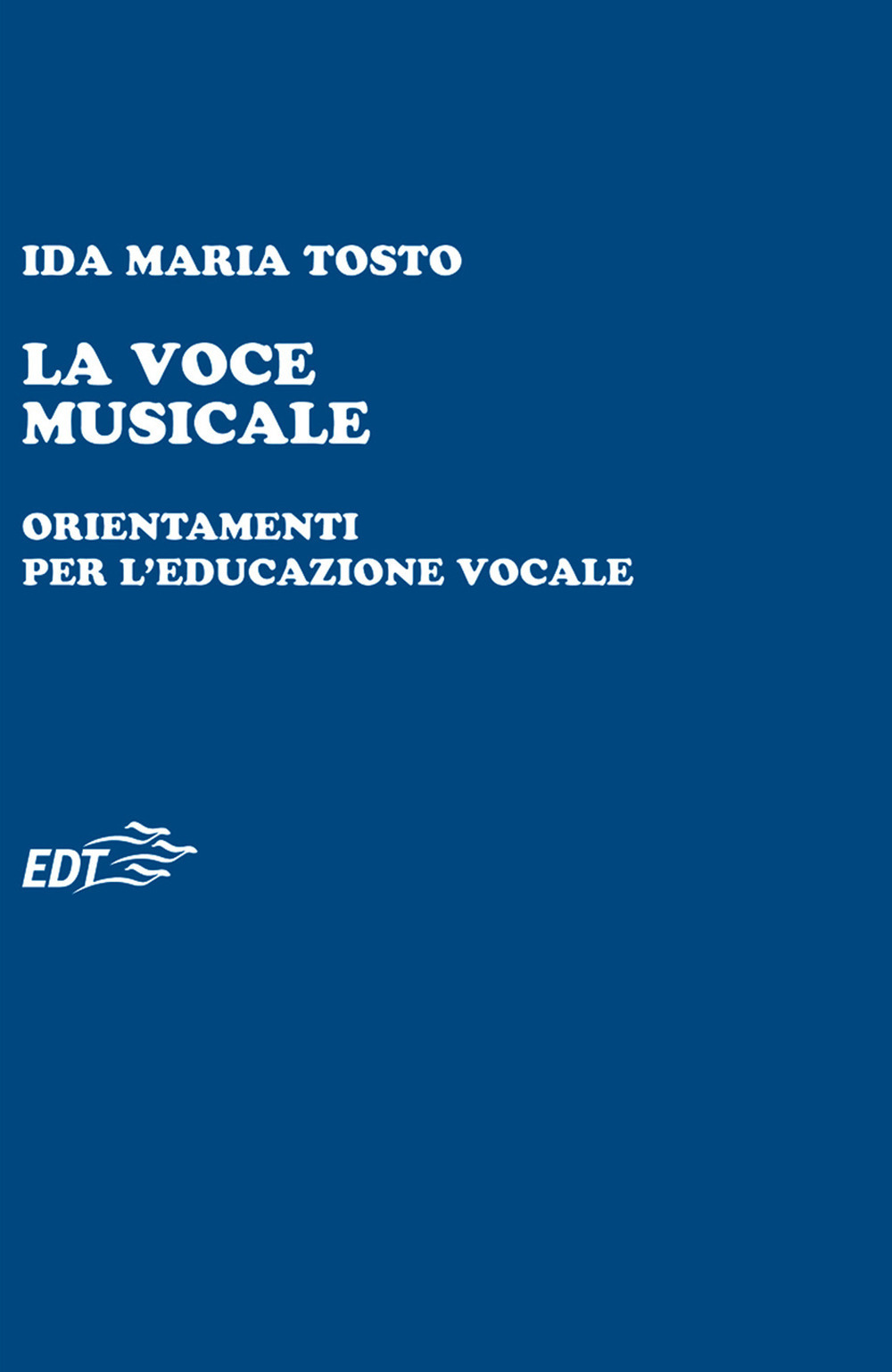Libro voce musicale. Orientamenti per l'educazione vocale di Ida Maria Tosto - ean 9788860405159 - EDT