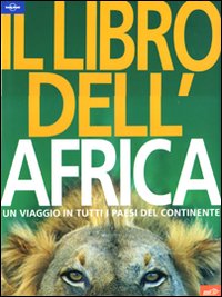 Libro libro dell'Africa. Un viaggio in tutti i paesi del continente di  - ean 9788860405234 - Lonely Planet Italia