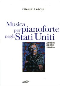 Libro Musica per pianoforte negli Stati Uniti. Autori