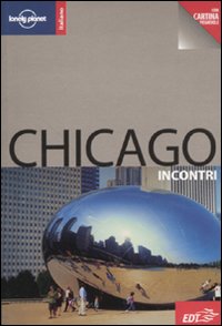Libro Chicago. Con cartina di Nate Cavalieri - ean 9788860405319 - Lonely Planet Italia