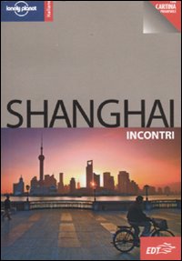 Libro Shanghai. Con cartina di Christopher Pitts - ean 9788860405562 - Lonely Planet Italia