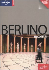 Libro Berlino di Andrea Schulte-Peevers - ean 9788860405685 - Lonely Planet Italia