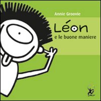 Libro Léon e le buone maniere di Annie Groovie - ean 9788860406392 - EDT-Giralangolo