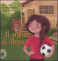 Libro sogno di Jlepa di Sofia Gallo; Jasmika Halilovic'; Livia Coloji - ean 9788860406460 - EDT-Giralangolo