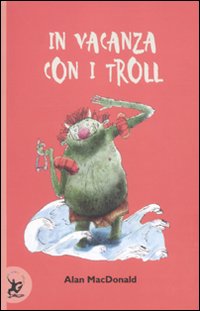 Libro In vacanza con i troll di Alan MacDonald - ean 9788860406491 - EDT-Giralangolo