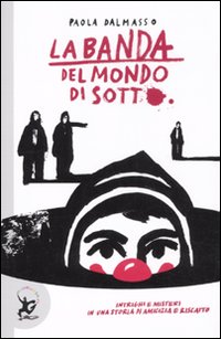 Libro banda del mondo di sotto di Paola Dalmasso - ean 9788860406521 - EDT-Giralangolo
