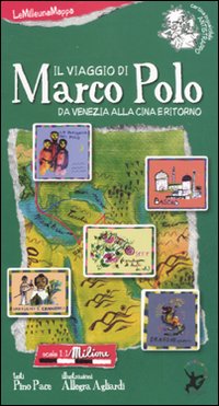 Libro viaggio di Marco Polo da Venezia alla Cina e ritorno di Pino Pace; Allegra Agliardi - ean 9788860406569 - EDT-Giralangolo