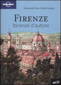 Libro Firenze di Elodie Lepage; Nicolas de Crécy - ean 9788860406767 - Lonely Planet Italia