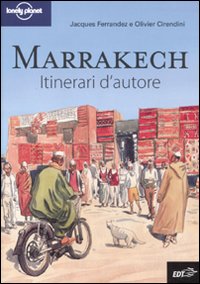Libro Marrakech di Jacques Ferrandez; Olivier Cirendini - ean 9788860406774 - Lonely Planet Italia