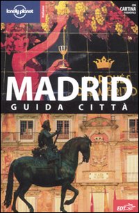 Libro Madrid. Con cartina di Anthony Ham - ean 9788860407191 - Lonely Planet Italia