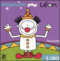 Libro Giochiamo con Léon. Il circo di Annie Groovie - ean 9788860407269 - EDT-Giralangolo