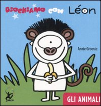 Libro Giochiamo con Léon. Gli animali di Annie Groovie - ean 9788860407320 - EDT-Giralangolo