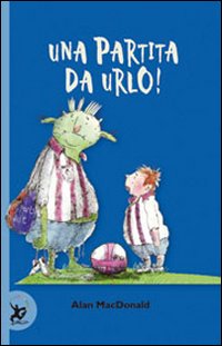 Libro partita da urlo! di Alan MacDonald - ean 9788860407351 - EDT-Giralangolo