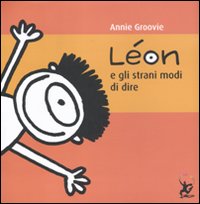 Libro Léon e gli strani modi di dire di Annie Groovie - ean 9788860407566 - EDT-Giralangolo
