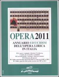 Libro Opera 2011. Annuario EDT-CIDIM dell'opera lirica in Italia di  - ean 9788860407955 - EDT