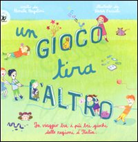 Libro gioco tira l'altro. Un viaggio tra i più bei giochi delle regioni d'Italia di Pamela Pergolini; Ilaria Faccioli - ean 9788860408020 - EDT-Giralangolo
