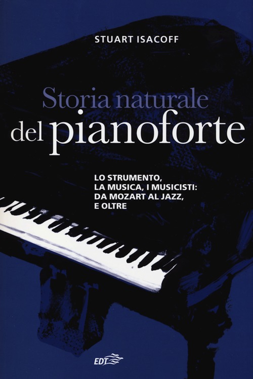 Libro Storia naturale del pianoforte. Lo strumento