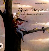 Libro Romeo Mozartin e la frutta canterina di Chiara Lorenzoni; Francesca Dafne Vignaga - ean 9788860409522 - EDT-Giralangolo