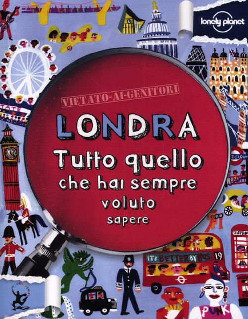 Libro Londra. Tutto quello che hai sempre voluto sapere di Kay Lamprell - ean 9788860409706 - Lonely Planet Italia