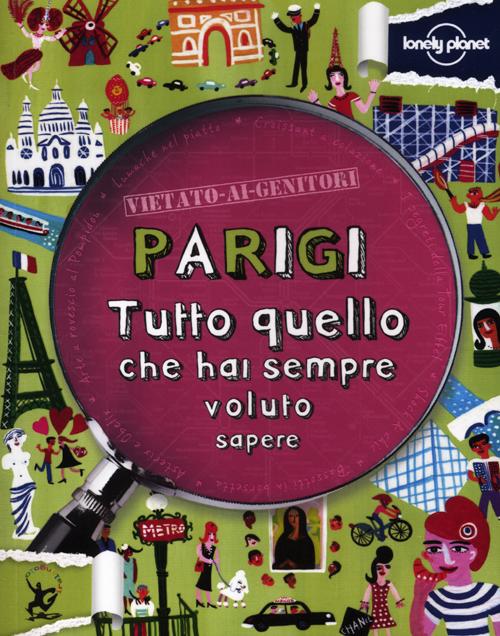 Libro Parigi. Tutto quello che hai sempre voluto sapere di Kay Lamprell - ean 9788860409720 - Lonely Planet Italia