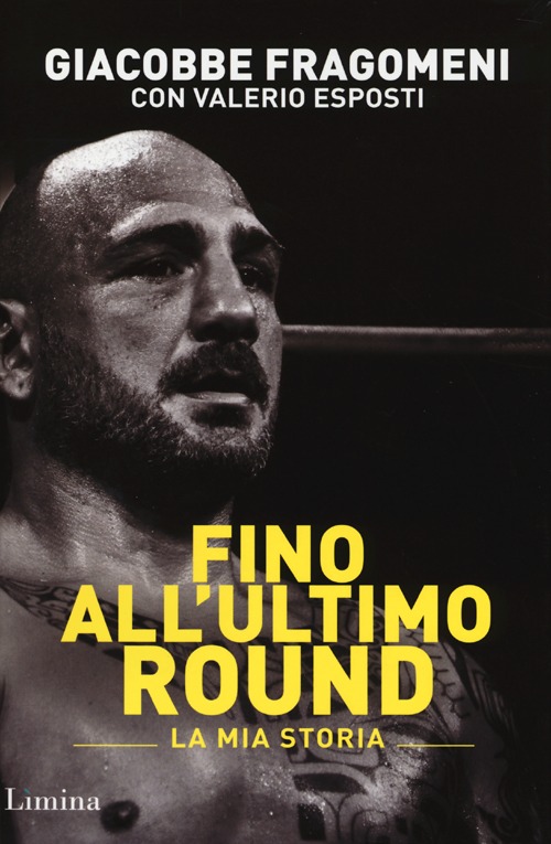 Libro Fino all'ultimo round. La mia storia di Giacobbe Fragomeni; Valerio Esposti - ean 9788860411631 - Lìmina
