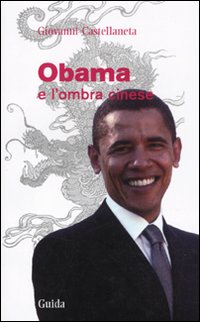 Libro Obama e l'ombra cinese di Giovanni Castellaneta - ean 9788860427182 - Guida