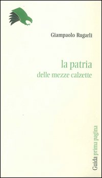 Libro patria delle «mezzecalzette» di Giampaolo Rugarli - ean 9788860427328 - Guida