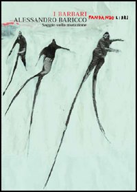 Libro barbari. Saggio sulla mutazione di Alessandro Baricco - ean 9788860440778 - Fandango Libri